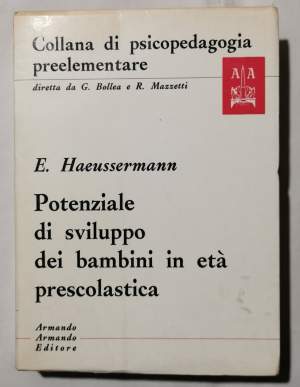 Potenziale di sviluppo dei bambini in età prescolastica - In una valutazionedelle funzioni intellettuale, sensoria ed emotiva.