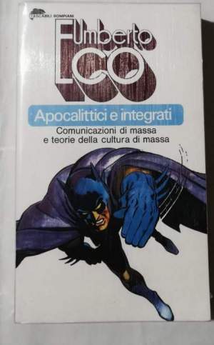 Apocalittici e integrati - Comunicazioni di massa e teorie della cultura di massa