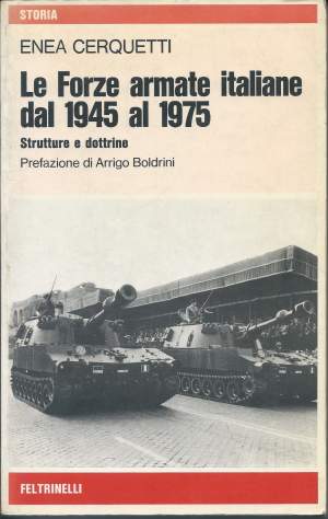 LE FORZE ARMATE ITALIANE DAL 1945 AL 1975 - Strutture e dottrine