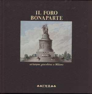 IL FORO BONAPARTE-Un utopia giacobina a Milano