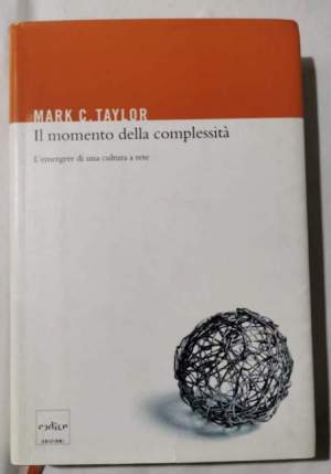 Il momento della complessita' - L'emergere di una cultura a rete