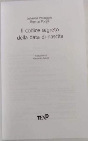 Il codice segreto della data di nascita - Scoprire il senso della vita e raggiungere gioia e salute grazie alla ruota dei numeri