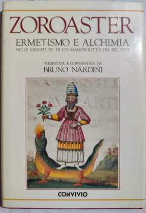 Zoroaster - Ermetismo e Alchimia  nelle miniature di un manoscritto del sec. XVII.