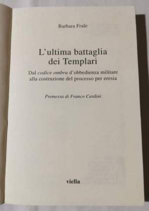 L'ultima battaglia dei Templari. Dal codice ombra d'obbedienza militare alla costruzione del processo per eresia