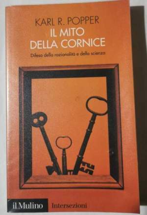 Il mito della cornice - Difesa della razionalita' e della scienza