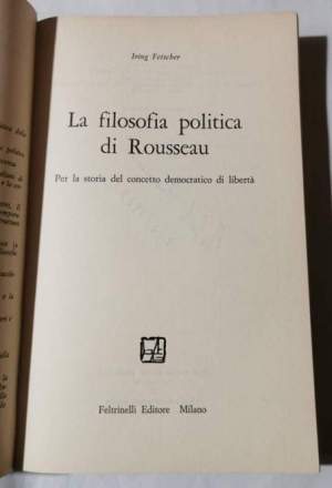 La filosofia politica di Rosseau - Per la storia del concetto democratico di liberta'