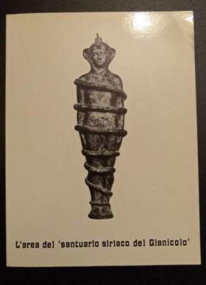 L'area del "santuario siriaco del Gianicolo" Problemi archeologici e storico-religiosi