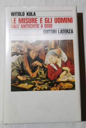 Le misure e gli uomini dall'antichita' ad oggi