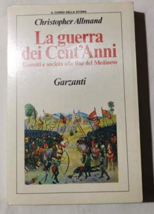 La guerra dei Cent'Anni - Eserciti e societa' alla fine del Medioevo