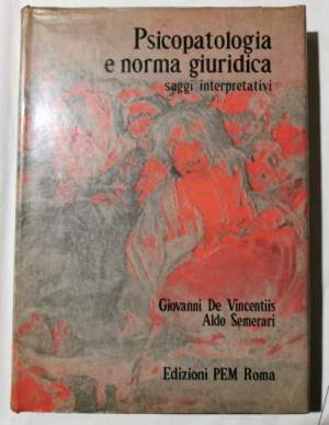 Psicopatologia e norma giuridica -Saggi interpretativi