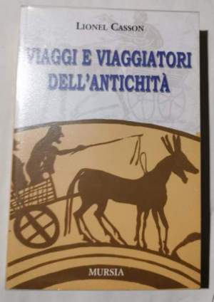 Viaggi e viaggiatori dell'antichita'