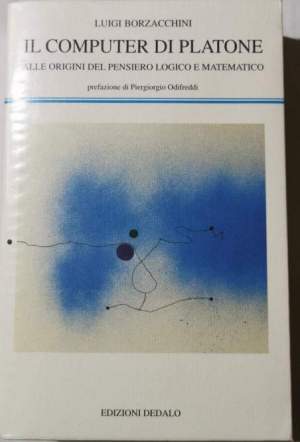 Il computer di Platone - Alle origini del pensiero logico e matematico