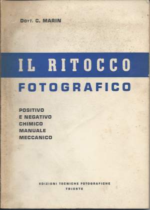 IL RITOCCO FOTOGRAFICO - Positivo e negativo, chimico manuale meccanico
