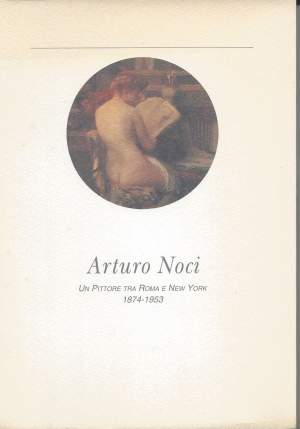 ARTURO NOCI - Dal Divisionismo al Realismo
