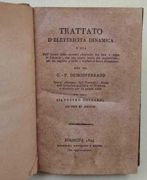Trattato d'elettricita' dinamica o sia dell'azione delle correnti elettriche tra loto e sopra le Calamite, conuna nuova teoria