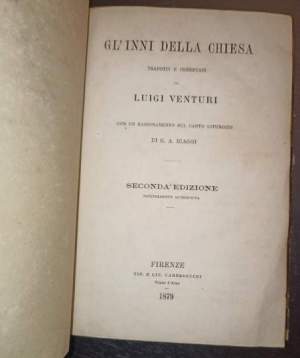 Gl'inni della Chiesa tradotti e comentati da Luigi Venturi con un ragionamento sul canto liturgico di G.A. Biaggi