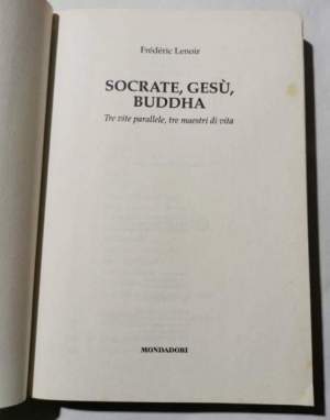 Socrate, Gesù, Buddha : tre vite parallele, tre maestri di vita