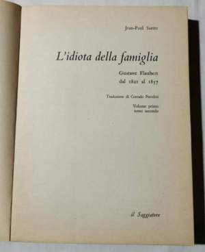L'idiota della famiglia - Saggio su Gustave Flaubert  dal 1821 al 1857 - Vol. I' tomo secondo