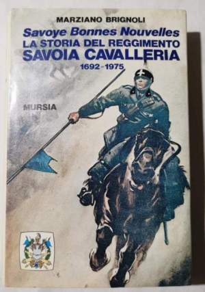 Savoye bonne nouvelles - La storia del Reggimento Savoia Cavalleria 1692/ 1975