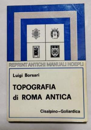 Topografia di Roma antica - Ristampa anastatica
