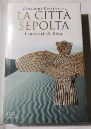 La città sepolta. I misteri di Ebla