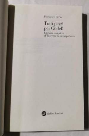 Tutti pazzi per Gödel. La guida completa al teorema d'incompletezza