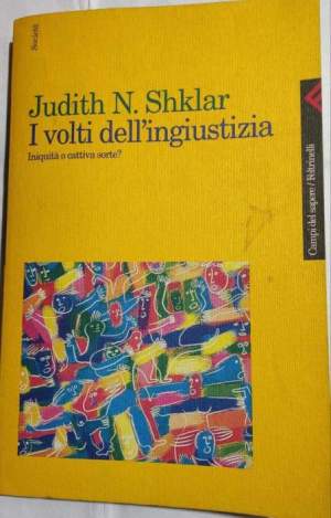 I volti dell'ingiustizia. Iniquità o cattiva sorte?