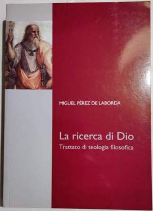 La ricerca di Dio. Trattato di teologia filosofica