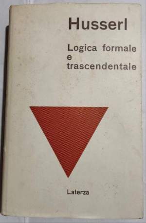 Logica formale e trascendentale - saggio di logica della ragione logica