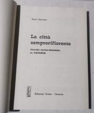 La citta' semprerifiorente - Ricerche storico didattiche su Catania