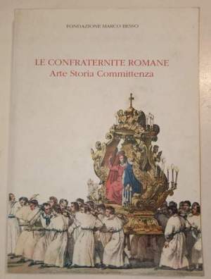 Le confraternite romane Arte Storia Committenza