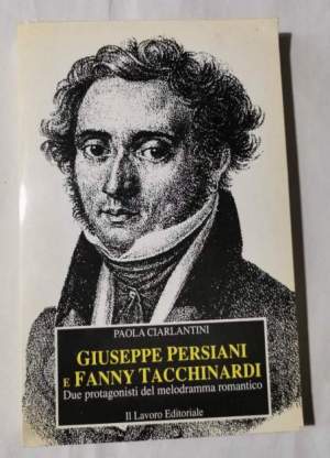 Giuseppe Persiani e Fanny Tacchinardi - Due protagonisti del melodramma romantico
