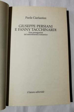 Giuseppe Persiani e Fanny Tacchinardi - Due protagonisti del melodramma romantico