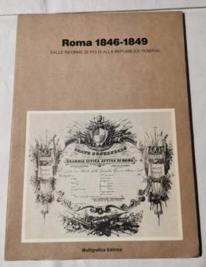 Roma 1846-1849 dalle riforme di Pio IX alla Repubblica Romana
