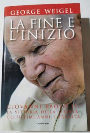 La fine e l'inizio. Giovanni Paolo II: la vittoria della libertà, gli ultimi anni, l'eredità