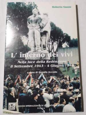 L'inferno dei vivi - Nella luce della Redenzione 8 Settembre 1943 -  4 Giugno 1944