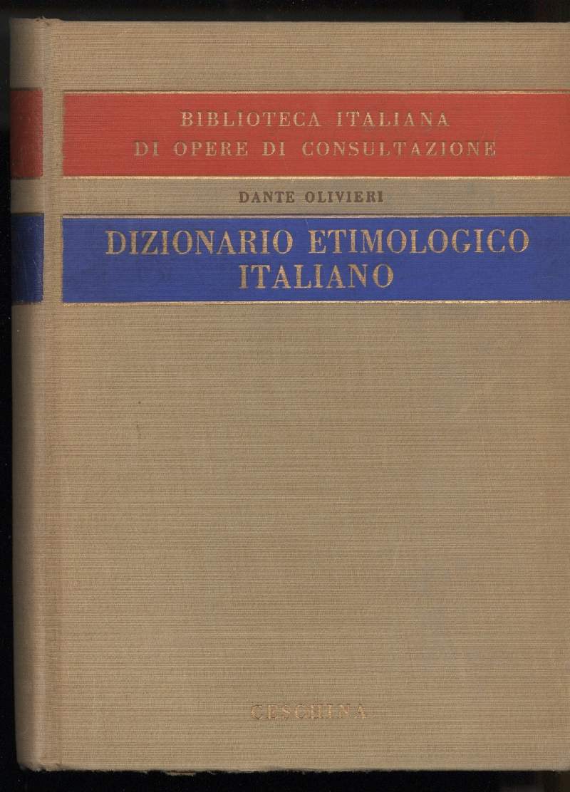 DIZIONARIO ETIMOLOGICO ITALIANO concordato coi dialetti, le lingue