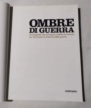 Ombre di guerra - 84 fotografie dai principali conflitti nel mondo per dire basta al dramma della guerra