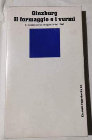 Il formaggio e i vermi. Il cosmo di un mugnaio del '500