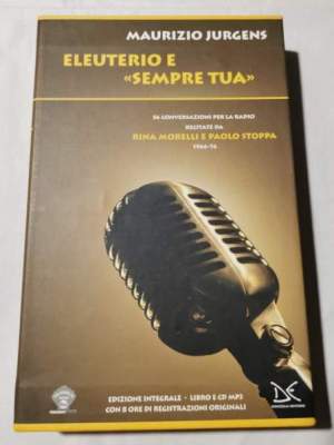 Eleuterio e «Sempre tua». Cinquantasei conversazioni per la radio recitate da Rina Morelli e Paolo Stoppa. (1966-74). Con CD