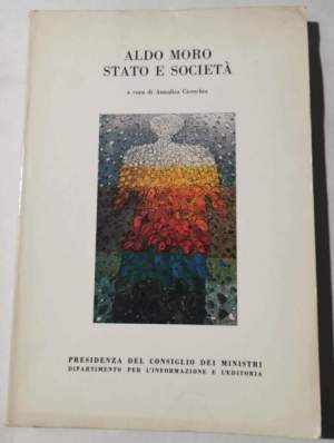 Aldo Moro - Stato e societa'- Atti del Convegno Internazionale