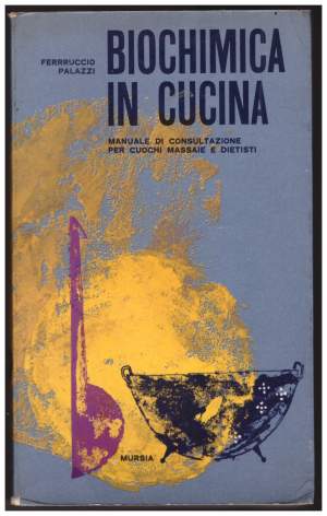 BIOCHIMICA IN CUCINA manuale di consultazione per cuochi massaie e dietisti