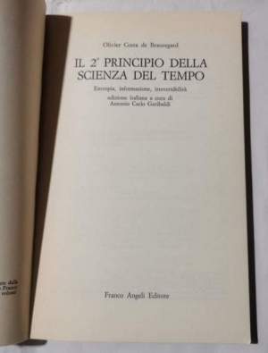 Il 2' principio della scienza del tempo -  Entropia, informazione, irreversibilita'