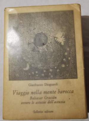 Viaggio nella mente barocca - Baltasar Gracian ovvero le astuzie dell'astuzia