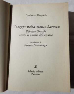 Viaggio nella mente barocca - Baltasar Gracian ovvero le astuzie dell'astuzia