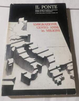 Il Ponte Rivista mensile di politica e letteratura - Emigrazione cento anni