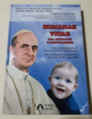 Humanae vitae : tra attualità e provocazione : una risposta moderna ad un problema multisecolare : actele simpozionului