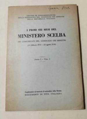 I primi sei mesi del Ministero Scelba nei Comunicati del Consiglio dei Ministri  ( 11 febbraio 1954- 23 agosto 1954 ) Anno I/