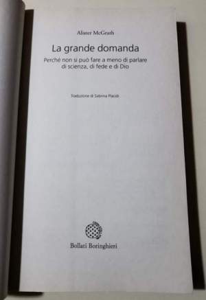 La grande domanda. Perche' non si puo' fare a meno di parlare di scienza, di fede e di Dio