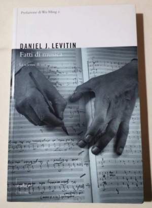 Fatti di musica. La scienza di un'ossessione umana